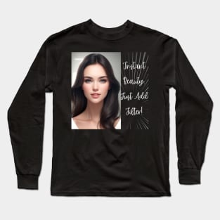 Instant Beauty; just add filter Long Sleeve T-Shirt